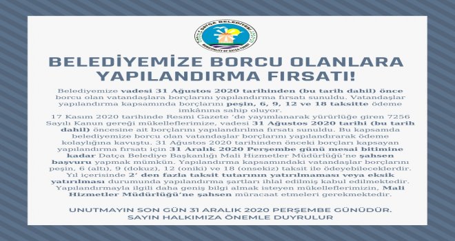 DATÇA BELEDİYESİNE BORCU OLAN­LA­RA YA­PI­LAN­DIR­MA FIR­SA­TI.SON GÜN 31 ARA­LIK