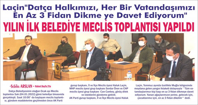  Laçin''Datça Hal­kı­mı­zı, Her Bir Va­tan­da­şı­mı­zı En Az 3 Fidan Dikmeye Davet Ediyorum'' YILIN İLK BELEDİYE MECLİS TOP­LAN­TI­SI YA­PIL­DI