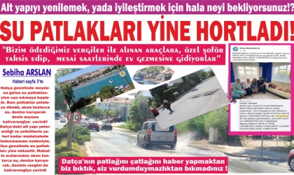 SU PAT­LAK­LA­RI YİNE HORT­LA­DI!