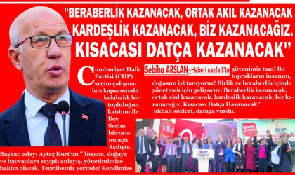 ''BE­RA­BERLİK KA­ZA­NA­CAK, ORTAK AKIL KA­ZA­NA­CAK, KAR­DEŞLİK KA­ZA­NA­CAK, BİZ KA­ZA­NA­CA­ĞIZ. KI­SA­CA­SI DATÇA KA­ZA­NA­CAK'’