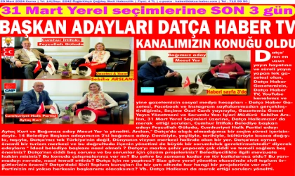 31 Mart Yerel se­çim­le­re son 3 gün kaldI BAŞ­KAN ADAY­LA­RI DATÇA HABER TV KA­NA­LI­MI­ZIN KO­NU­ĞU OLDU