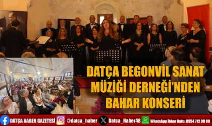 DATÇA BEGONVİL SANAT MÜZİĞİ DERNEĞİ’NDEN BAHAR KONSERİ