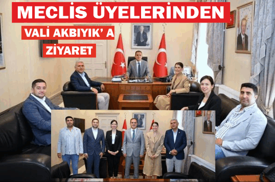 AK PARTİ VE MHP MECLİS ÜYE­LERİNDEN VALİ AK­BI­YIK’ A ZİYARET