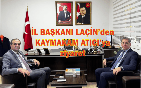 AK PARTİ MUĞLA İL BAŞKANI HALUK LAÇİN, KAYMAKAM MURAT ATICI’YI ZİYARET ETTİ