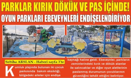 PARKLAR KIRIK DÖKÜK VE PAS İÇİNDE!
