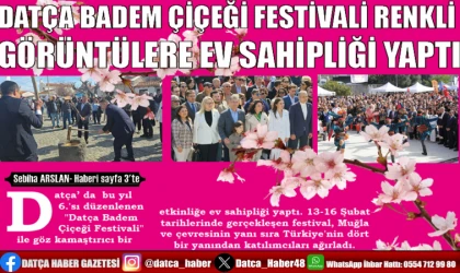 DATÇA BADEM ÇİÇEĞİ FESTİVALİ RENKLİ GÖRÜNTÜLERE EV SAHİPLİĞİ YAPTI
