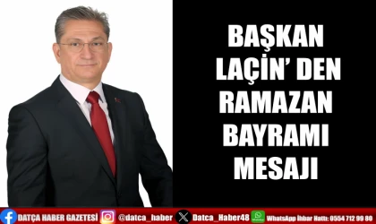 BAŞKAN LAÇİN’ DEN RAMAZAN BAYRAMI MESAJI