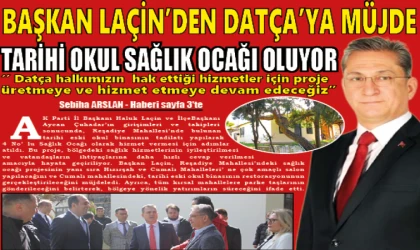 BAŞKAN LAÇİN’DEN DATÇA’YA MÜJDE: TARİHİ OKUL SAĞLIK OCAĞI OLUYOR