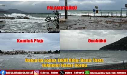 Datça’da Lodos Etkili Oldu: Deniz Taştı, Tekneler Hasar Gördü