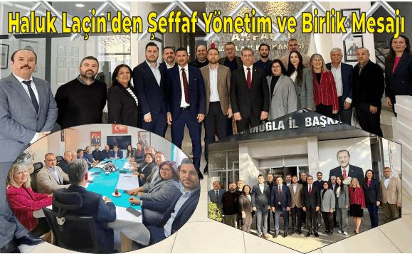 İl Başkanı Haluk Laçin: “Muğla’ya Hizmet Etmek Bizim Sevdamızdır”