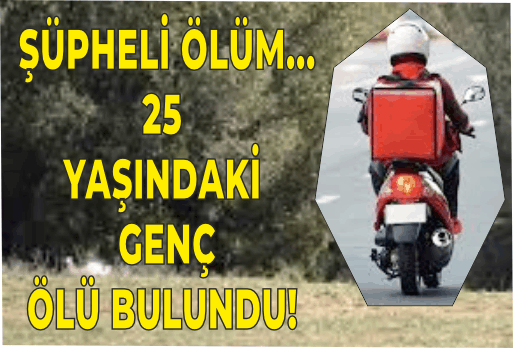 KAYIP KURYE ORMANDA ÖLÜ BULUNDU