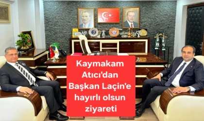 KAYMAKAM MURAT ATICI’DAN AK PARTİ İL BAŞKANI HALUK LAÇİN’E HAYIRLI OLSUN ZİYARETİ