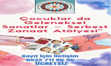 Çocuklar İçin Geleneksel Sanatlar ve Serbest Zanaat Atölyesi kayıtları Başladı