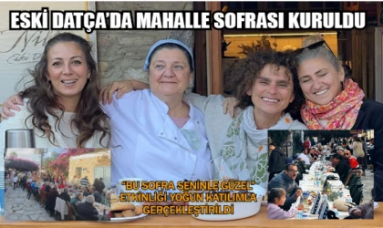 ESKİ DATÇA’DA MAHALLE SOFRASI KURULDU