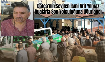 Datça’nın Sevilen İsmi Arif Yılmaz Dualarla Son Yolculuğuna Uğurlandı