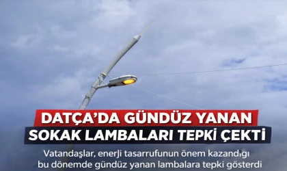 Datça’da Gündüz Yanan Sokak Lambaları Vatandaşın Tepkisini Çekti