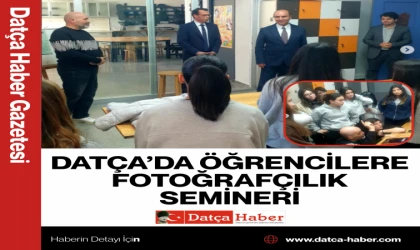 DATÇA’DA ÖĞRENCİLERE FOTOĞRAFÇILIK SEMİNERİ