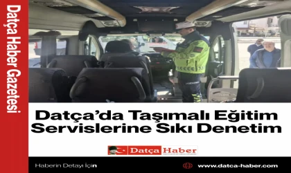 Datça’da Taşımalı Eğitim Servislerine Sıkı Denetim