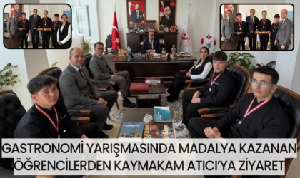 GASTRONOMİ YARIŞMASINDA MADALYA KAZANAN ÖĞRENCİLERDEN KAYMAKAM ATICI’YA ZİYARET