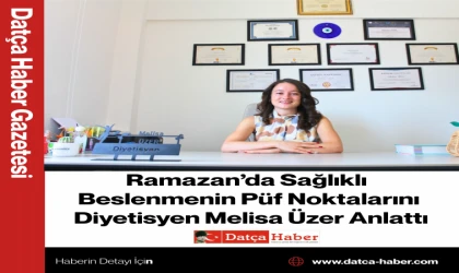 Ramazan’da Sağlıklı Beslenmenin Püf Noktalarını Diyetisyen Melisa Üzer Anlattı