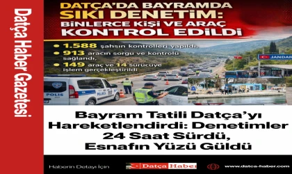 Bayram Tatili Datça’yı Hareketlendirdi: Denetimler 24 Saat Sürdü, Esnafın Yüzü Güldü