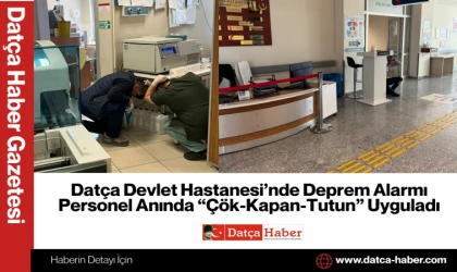 Datça Devlet Hastanesi’nde Deprem Alarmı Personel Anında “Çök-Kapan-Tutun” Uyguladı