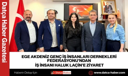 EGE AKDENİZ GENÇ İŞ İNSANLARI DERNEKLERİ FEDERASYONU’NDAN İŞ İNSANI HALUK LAÇİN’E ZİYARET