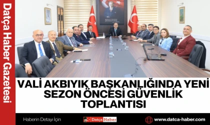 VALİ AKBIYIK BAŞKANLIĞINDA YENİ SEZON ÖNCESİ GÜVENLİK TOPLANTISI