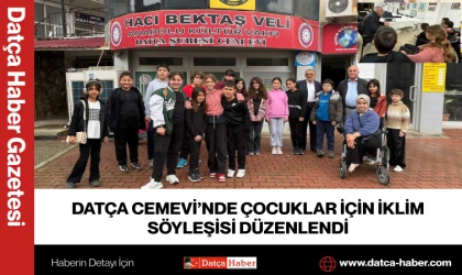 DATÇA CEMEVİ’NDE ÇOCUKLAR İÇİN İKLİM SÖYLEŞİSİ DÜZENLENDİ