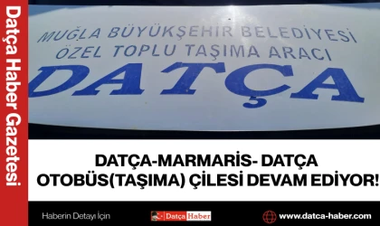 DATÇA-MARMARİS- DATÇA OTOBÜS(TAŞIMA) ÇİLESİ DEVAM EDİYOR!