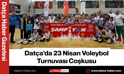 Datça’da 23 Nisan Voleybol Turnuvası Coşkusu