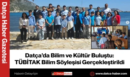 Datça’da Bilim ve Kültür Buluştu: TÜBİTAK Bilim Söyleşisi Gerçekleştirildi