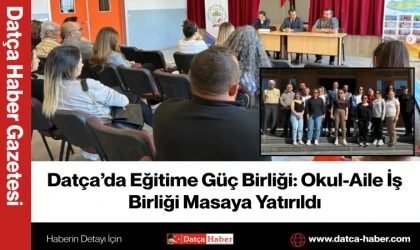 Datça’da Eğitime Güç Birliği: Okul-Aile İş Birliği Masaya Yatırıldı