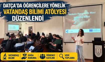 DATÇA’DA ÖĞRENCİLERE YÖNELİK VATANDAŞ BİLİMİ ATÖLYESİ DÜZENLENDİ