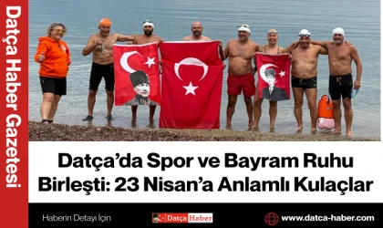Datça’da Spor ve Bayram Ruhu Birleşti: 23 Nisan’a Anlamlı Kulaçlar
