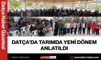 DATÇA’DA TARIMDA YENİ DÖNEM ANLATILDI
