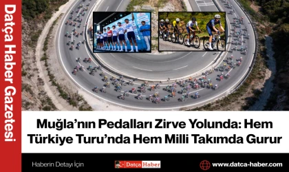 Muğla’nın Pedalları Zirve Yolunda: Hem Türkiye Turu’nda Hem Milli Takımda Gurur