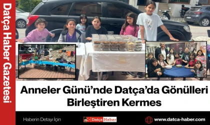 Anneler Günü’nde Datça’da Gönülleri Birleştiren Kermes