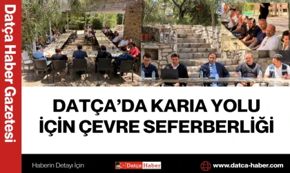 DATÇA’DA KARIA YOLU İÇİN ÇEVRE SEFERBERLİĞİ