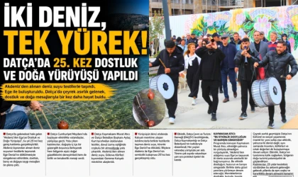 İKİ DENİZ, TEK YÜREK! DATÇA’DA 25. KEZ DOSTLUK VE DOĞA YÜRÜYÜŞÜ YAPILDI