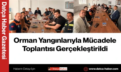 Orman Yangınlarıyla Mücadele Toplantısı Gerçekleştirildi