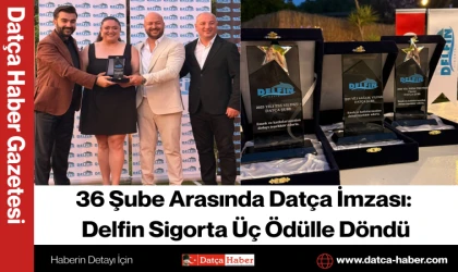 36 Şube Arasında Datça İmzası: Delfin Sigorta Üç Ödülle Döndü