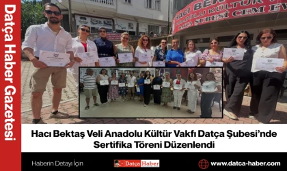 Hacı Bektaş Veli Anadolu Kültür Vakfı Datça Şubesi’nde Sertifika Töreni Düzenlendi