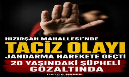 Hızırşah Mahallesi’nde Taciz Olayı: Jandarma’nın Titiz Çalışması Sonucu 20 Yaşındaki Şüpheli Gözaltında!