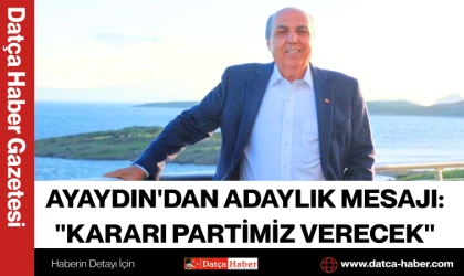 AYAYDIN'DAN ADAYLIK MESAJI: "KARARI PARTİMİZ VERECEK"