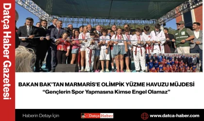 BAKAN BAK’TAN MARMARİS’E OLİMPİK YÜZME HAVUZU MÜJDESİ “