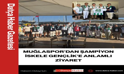 MUĞLASPOR'DAN ŞAMPİYON İSKELE GENÇLİK'E ANLAMLI ZİYARET