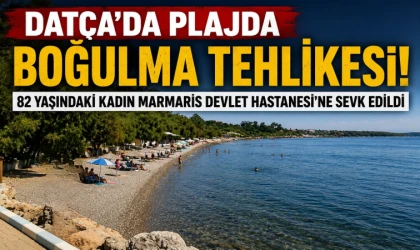 DATÇA’DA PLAJDA BOĞULMA TEHLİKESİ: 82 YAŞINDAKİ KADIN HASTANEYE KALDIRILDI