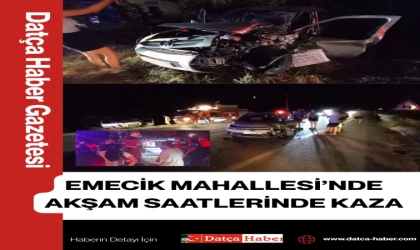 EMECİK MAHALLESİ’NDE AKŞAM SAATLERİNDE KAZA