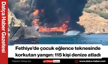 Fethiye’de çocuk eğlence teknesinde korkutan yangın: 115 kişi denize atladı